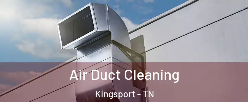 Air Duct Cleaning Kingsport - TN