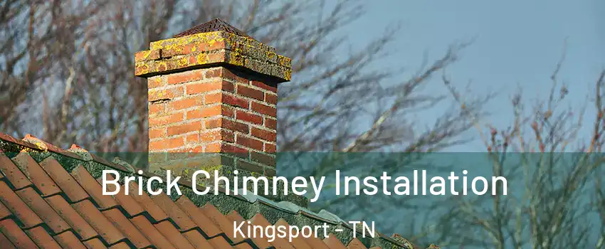  Brick Chimney Installation Kingsport - TN