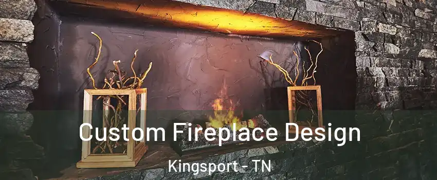  Custom Fireplace Design Kingsport - TN