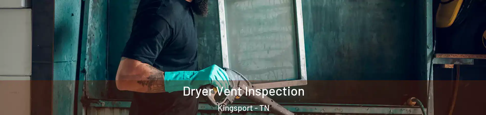  Dryer Vent Inspection Kingsport - TN