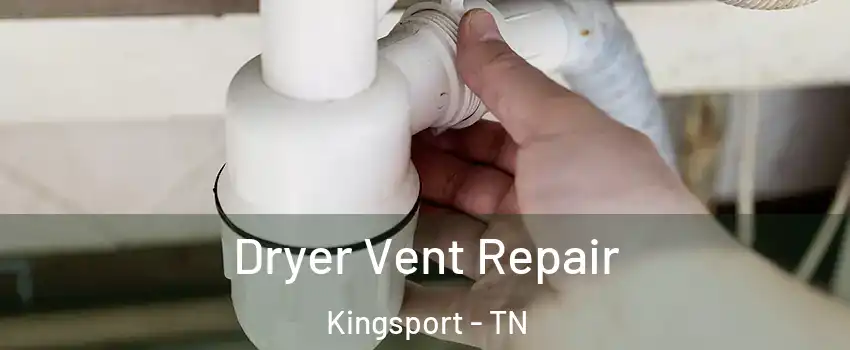  Dryer Vent Repair Kingsport - TN