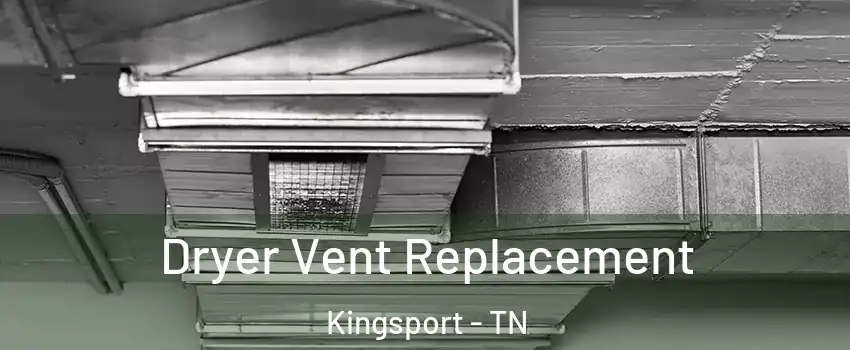  Dryer Vent Replacement Kingsport - TN