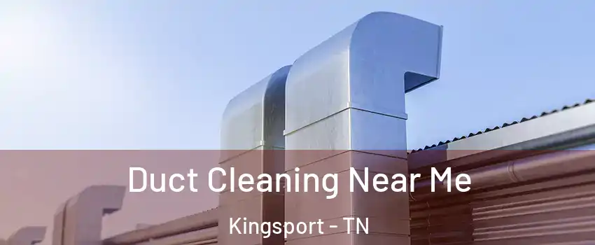  Duct Cleaning Near Me Kingsport - TN