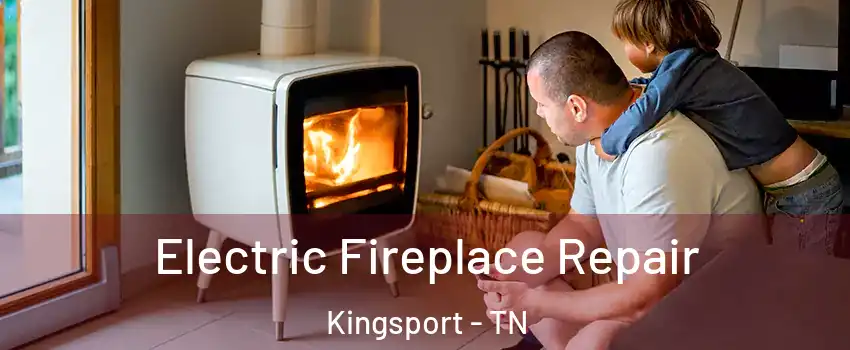  Electric Fireplace Repair Kingsport - TN