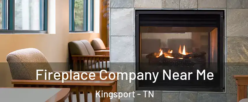  Fireplace Company Near Me Kingsport - TN