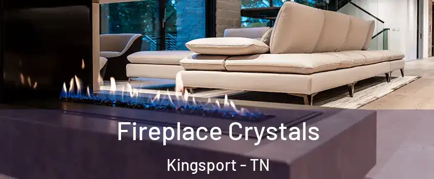  Fireplace Crystals Kingsport - TN