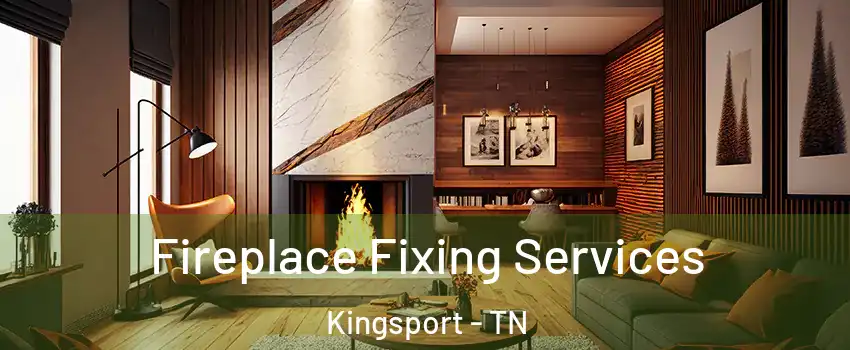  Fireplace Fixing Services Kingsport - TN