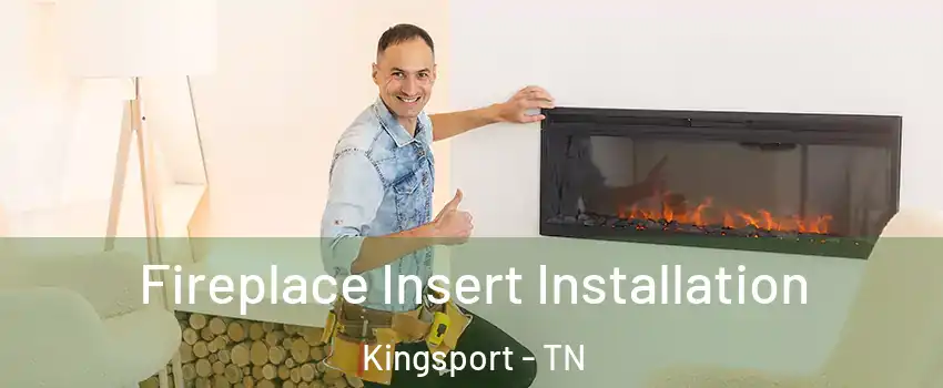  Fireplace Insert Installation Kingsport - TN