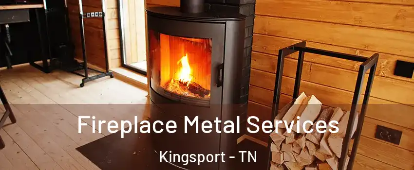 Fireplace Metal Services Kingsport - TN