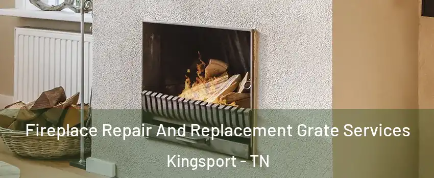  Fireplace Repair And Replacement Grate Services Kingsport - TN