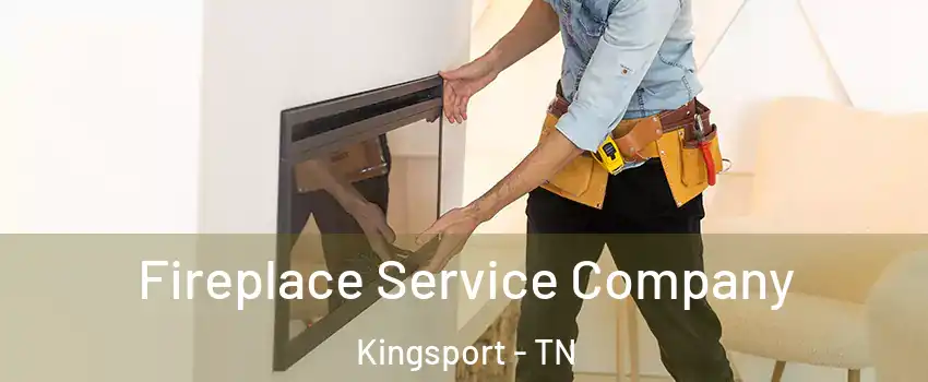 Fireplace Service Company Kingsport - TN