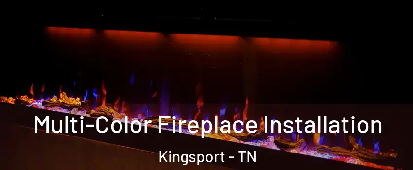  Multi-Color Fireplace Installation Kingsport - TN