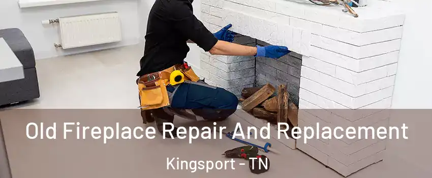  Old Fireplace Repair And Replacement Kingsport - TN