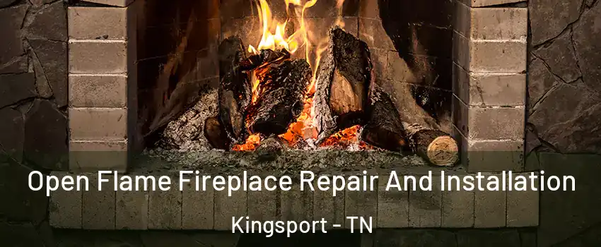  Open Flame Fireplace Repair And Installation Kingsport - TN