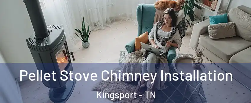  Pellet Stove Chimney Installation Kingsport - TN