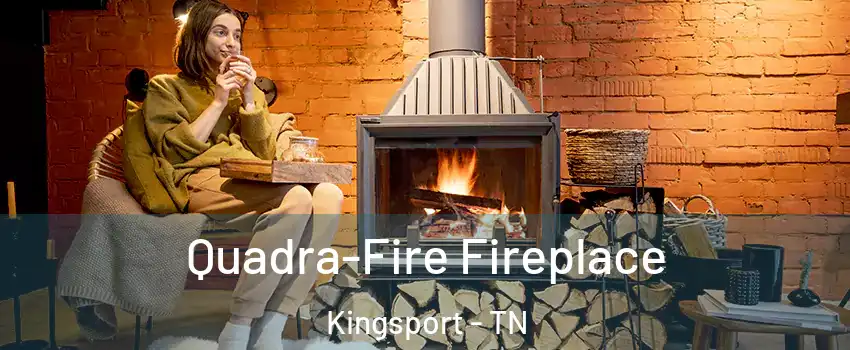  Quadra-Fire Fireplace Kingsport - TN