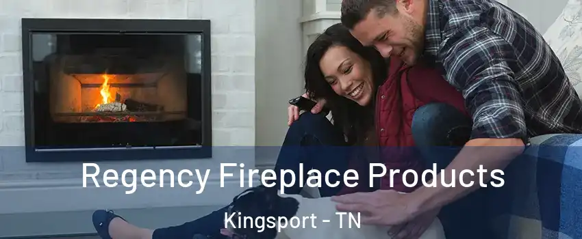  Regency Fireplace Products Kingsport - TN