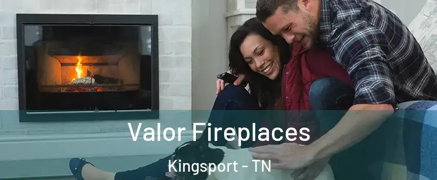  Valor Fireplaces Kingsport - TN