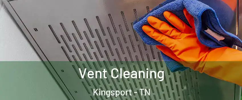  Vent Cleaning Kingsport - TN