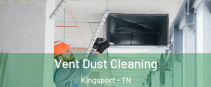  Vent Dust Cleaning Kingsport - TN