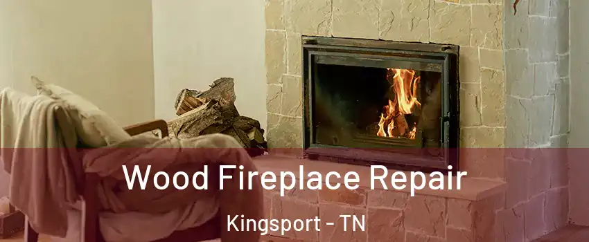  Wood Fireplace Repair Kingsport - TN