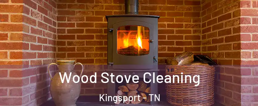  Wood Stove Cleaning Kingsport - TN