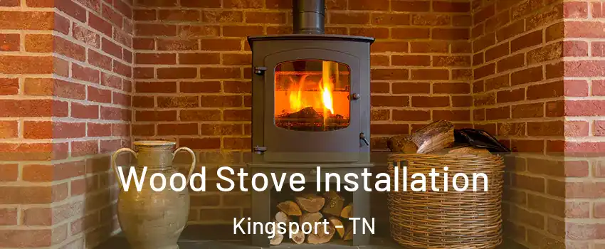  Wood Stove Installation Kingsport - TN